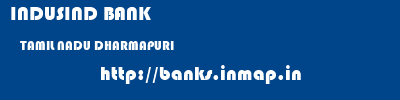 INDUSIND BANK  TAMIL NADU DHARMAPURI    banks information 